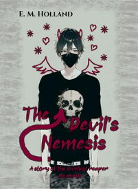 The Devil's Nemesis A story of the loveliest reaper on earth【電子書籍】[ E. M. Holland ]