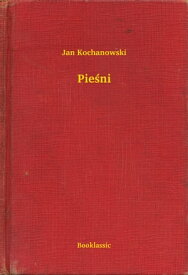 Pie?ni【電子書籍】[ Jan Kochanowski ]