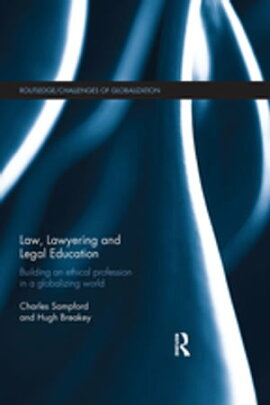 Law, Lawyering and Legal Education Building an Ethical Profession in a Globalizing World