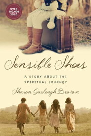 Sensible Shoes A Story about the Spiritual Journey【電子書籍】[ Sharon Garlough Brown ]