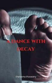 A Dance With Decay【電子書籍】[ charu ]