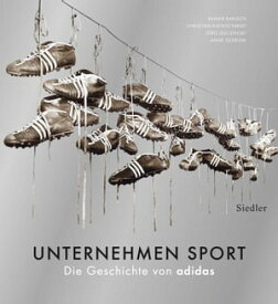 Unternehmen Sport Die Geschichte von adidas【電子書籍】[ Rainer Karlsch ]