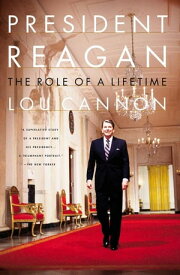 President Reagan The Role Of A Lifetime【電子書籍】[ Lou Cannon ]