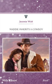 Maddie Inherits A Cowboy【電子書籍】[ Jeannie Watt ]