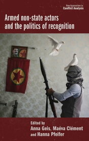 Armed non-state actors and the politics of recognition【電子書籍】[ Emmanuel Pierre Guittet ]