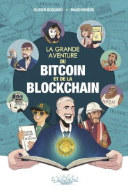 La Grande aventure du bitcoin et de la blockchain【電子書籍】[ Olivier Bossard ]