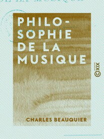 Philosophie de la musique 【電子書籍】[ Charles Beauquier ]