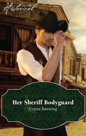 Her Sheriff Bodyguard【電子書籍】[ Lynna Banning ]