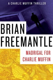 Madrigal for Charlie Muffin【電子書籍】[ Brian Freemantle ]