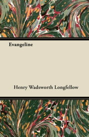 Evangeline【電子書籍】[ Henry Wadsworth Longfellow ]