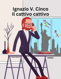 Ignazio V. Cinco Il cattivo cattivo (Italian Only)【電子書籍】[ Marcy Schaaf ]