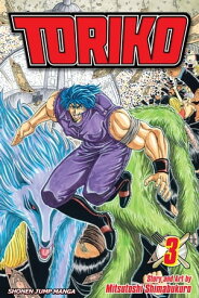 Toriko, Vol. 3 The Thing!!【電子書籍】[ Mitsutoshi Shimabukuro ]