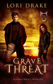 Grave Threat An Urban Fantasy Adventure【電子書籍】[ Lori Drake ]