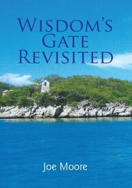 Wisdom's Gate Revisited【電子書籍】[ Joe Moore ]
