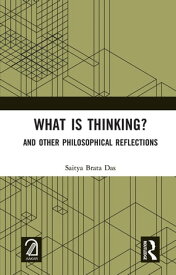 What is Thinking? And Other Philosophical Reflections【電子書籍】[ Saitya Brata Das ]