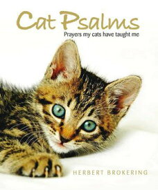 Cat Psalms Prayers my cats have taught me【電子書籍】[ Herbert Brokering ]