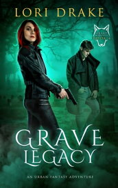 Grave Legacy An Urban Fantasy Adventure【電子書籍】[ Lori Drake ]