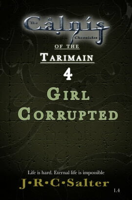 Girl Corrupted (The Calnis Chronicles Of The Tarimain: Volume I - Emergence Book 4) 