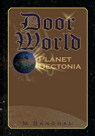 Door World Planet Dectonia【電子書籍】[ Michael E. Bangham ]