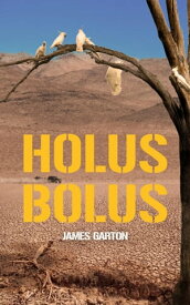 Holus Bolus 【電子書籍】[ James Garton ]