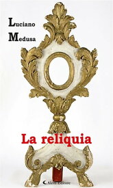 La reliquia【電子書籍】[ Luciano Medusa ]