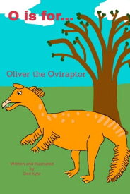O is for... Oliver the Oviraptor【電子書籍】[ Dee Kyte ]