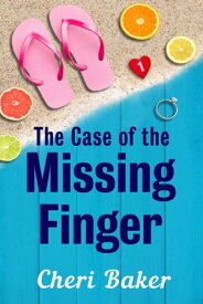 The Case of the Missing Finger【電子書籍】[ Cheri Baker ]