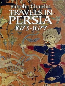 Travels in Persia, 1673-1677【電子書籍】[ Sir John Chardin ]