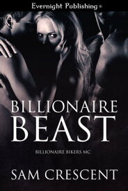 Billionaire Beast【電子書籍】[ Sam Crescent ]