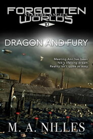 Dragon and Fury Starfire Angels: Forgotten Worlds, #10【電子書籍】[ M. A. Nilles ]