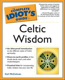The Complete Idiot's Guide to Celtic Wisdom【電子書籍】[ Carl McColman ]