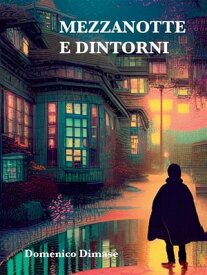 Mezzanotte e dintorni Racconti dell' Immaginario【電子書籍】[ DOMENICO DIMASE ]