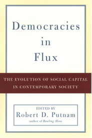 Democracies in Flux The Evolution of Social Capital in Contemporary Society【電子書籍】