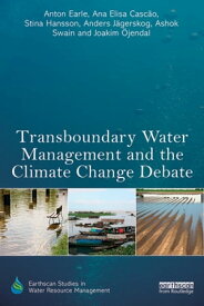 Transboundary Water Management and the Climate Change Debate【電子書籍】[ Anton Earle ]