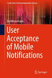 User Acceptance of Mobile Notifications【電子書籍】[ Tilo Westermann ]