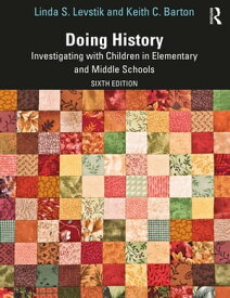Doing History Investigating with Children in Elementary and Middle Schools【電子書籍】[ Linda S. Levstik ]