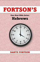 Fortson's Four Hour Bible Series: Hebrews (Learn The Complete Book of Hebrews In 4 Hours Or Less)