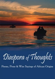 Diaspora of Thoughts Poems, Prose & Wise Sayings of African Origins【電子書籍】[ Cash Onadele ]