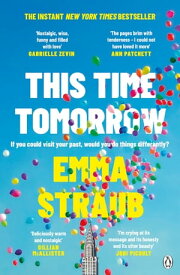 This Time Tomorrow The tender and witty new novel from the New York Times bestselling author of All Adults Here【電子書籍】[ Emma Straub ]