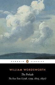 The Prelude The Four Texts (1798, 1799, 1805, 1850)【電子書籍】[ William Wordsworth ]