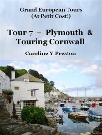 Grand Tours: Tour 7 - Plymouth & Touring Cornwall【電子書籍】[ Caroline Y Preston ]