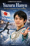 Yuzuru Hanyu, the face of Japanese figure skating (essay)