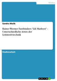 Rainer Werner Fassbinders 'Lili Marleen' - Unterschiedliche Arten der Leitmotivtechnik【電子書籍】[ Sandra Malik ]