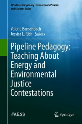 Pipeline Pedagogy: Teaching About Energy and Environmental Justice Contestations 
