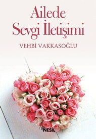 Ailede Sevgi ?leti?imi【電子書籍】[ Vehbi Vakkaso?lu ]