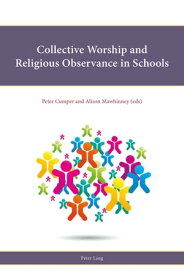 Collective Worship and Religious Observance in Schools【電子書籍】[ Rob Freathy ]