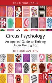 Circus Psychology An Applied Guide to Thriving Under the Big Top【電子書籍】[ Fleur van Rens ]