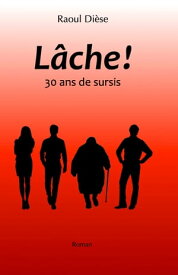 L?che ! 30 ans de sursis【電子書籍】[ Raoul Di?se ]