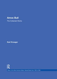 Amos Bull The Collected Works【電子書籍】[ Karl Kroeger ]