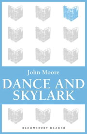 Dance and Skylark【電子書籍】[ John Moore ]